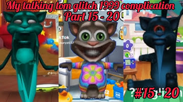 My talking tom glitch 1999 complication part 15 - 20