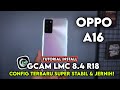 TERBARU ‼️ TUTORIAL CARA PASANG GCAM LMC 8.4 DAN CONFIG UNTUK OPPO A16 | Gcam for oppo a16