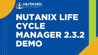 Nutanix Life Cycle Manager 2.3.2 Demo | Nutanix University