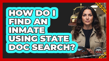 How Do I Find an Inmate Using State DOC Search?