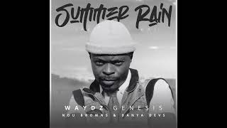 Waydz  Genesis  Summer Rain Remix Ft Ndu Browns And Danya Devs   new sahiphop
