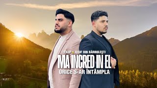 Iosif și Filip din Barbulesti- Ma incred in el orice s-ar întâmpla 🙏🏻♥️