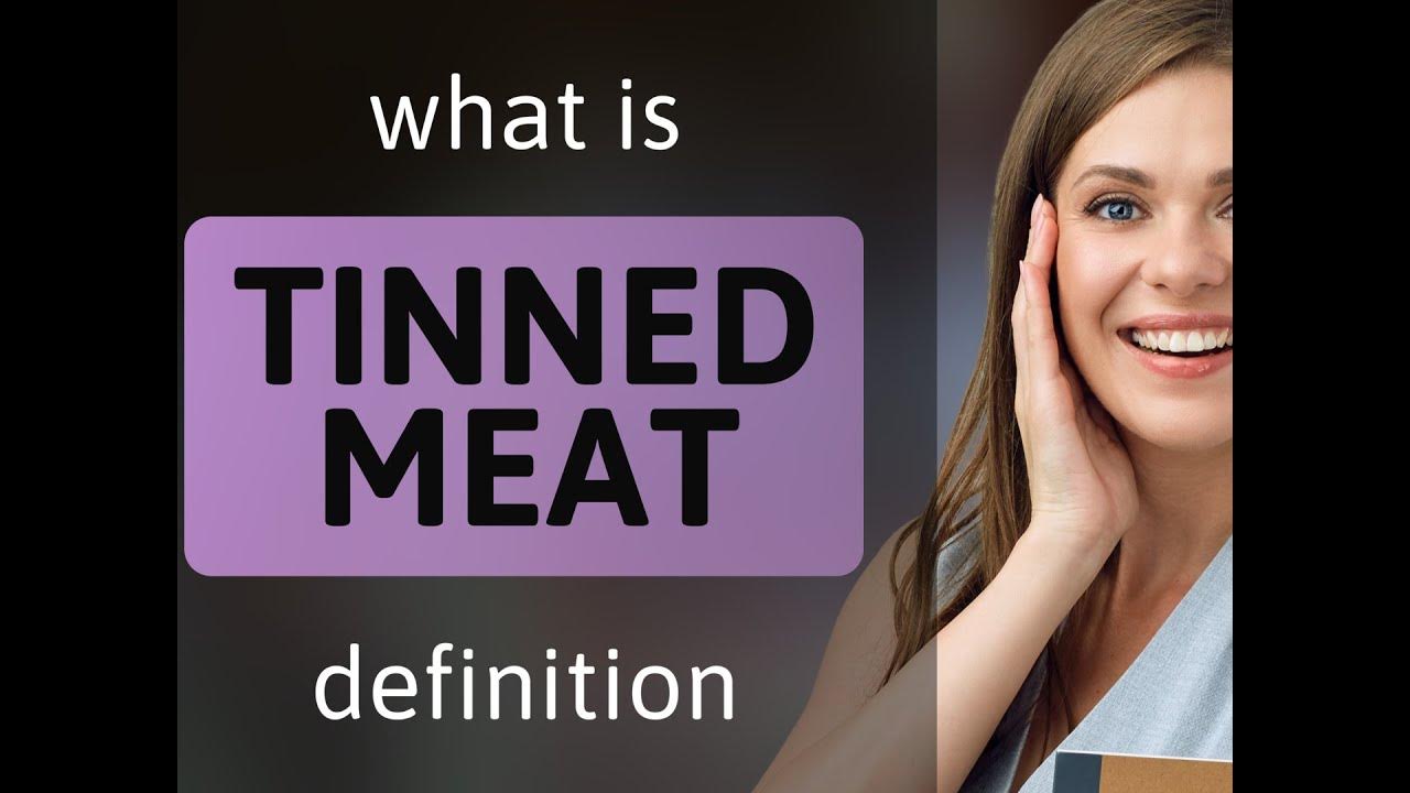 Tinned meat • what is TINNED MEAT definition YouTube