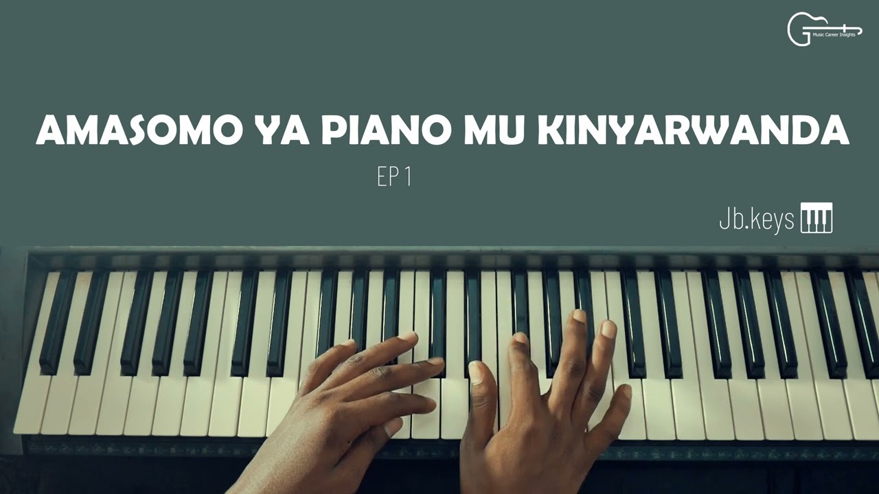 Isomo ryibanze ugiy gutangira kwiga PIANO EP1 🎹