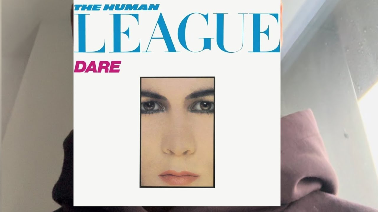 my thoughts on “Dare!” by The Human League.