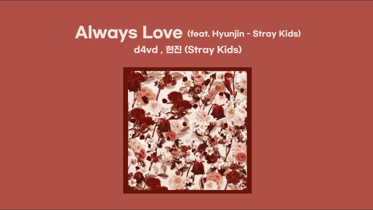 Always Love (feat. Hyunjin - Stray Kids) - d4vd , 현진 (Stray Kids) (1 HOUR LOOP) Lyrics | 1시간 가사