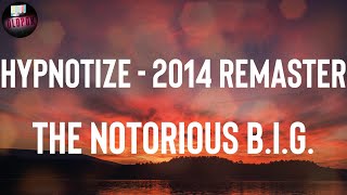 The Notorious B.I.G. "Hypnotize - 2014 Remaster" Lyrics