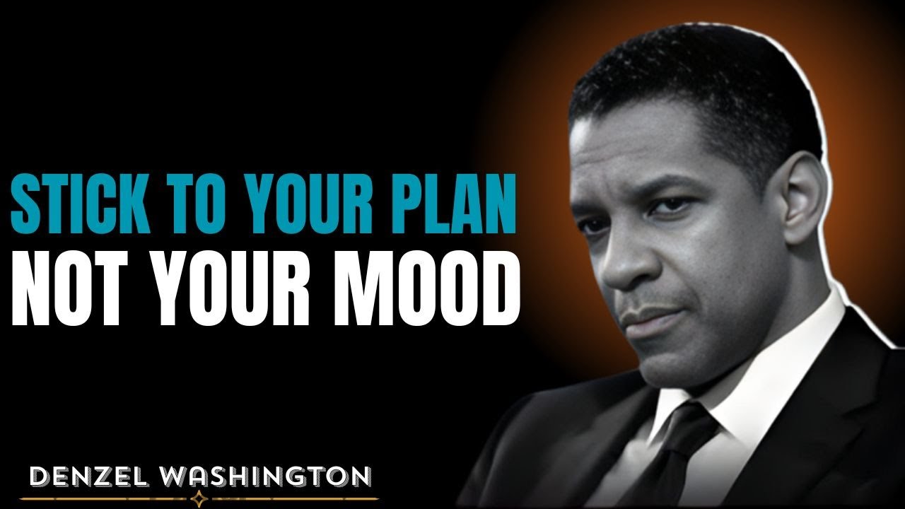 Следуйте своему плану, а не своему настроению | Мотивационная речь, вдохновленная Дензелом Вашинг...