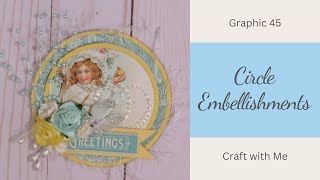Circle Embellishments | Craft with me | Graphic 45