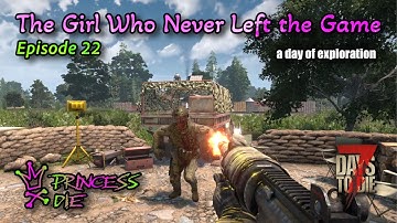 7 Days To Die - The Girl Who Never Left The Game - Episode 22