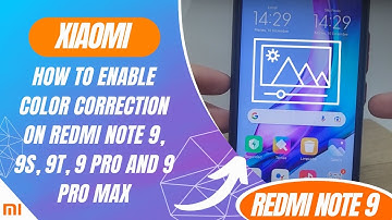 How to enable Color Correction on Redmi Note 9, 9S, 9T, 9 Pro and 9 Pro Max
