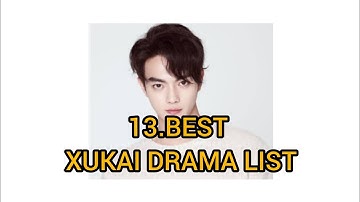 13 Best xukai Drama List 2024#xukaidrama#chinesedrama