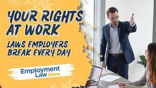 Your Rights At Work: Laws Employers Break Every Day - Employment Law Show: S10 E2