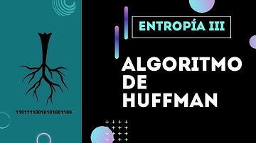 Algoritmo de Huffman y Entropía