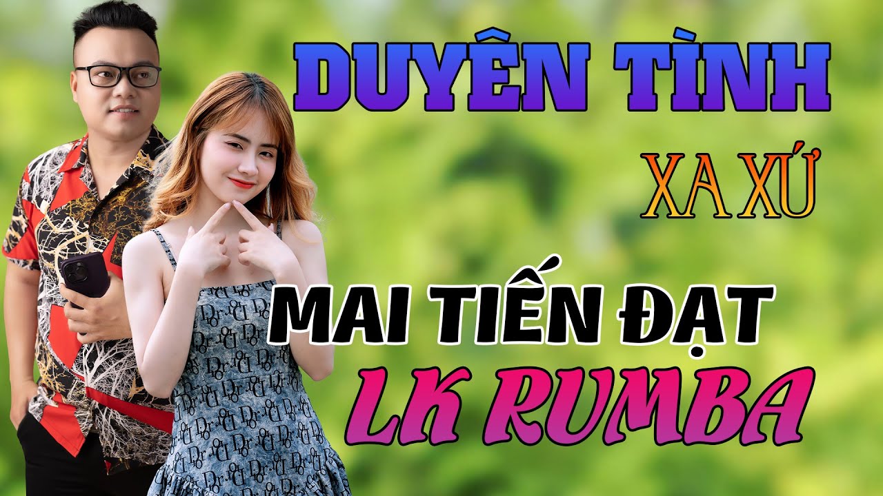 Liên Khúc Duyên Tình Xa Xứ – Mai Tiến Đạt, Phối Đệu Rumba Bolero 2023 Hay Nhất Hôm Nay.