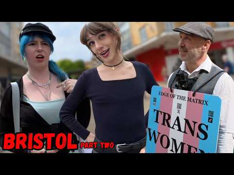 "You're kinda cute, are you not into TRANS WOMEN?" - Bristol Part 2