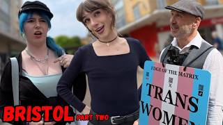 "You're kinda cute, are you not into TRANS WOMEN?" - Bristol Part 2