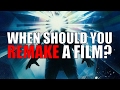 When should you remake a film