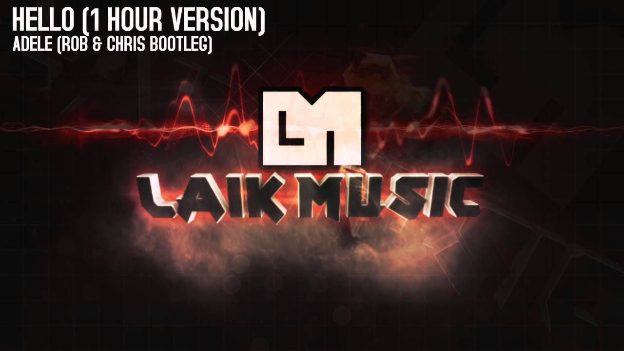 Adele - Hello (Rob & Chris Bootleg 1 hour version) - YouTube
