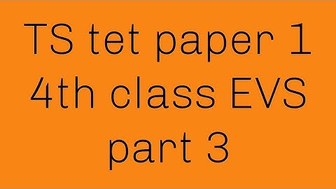 TS tet paper 1 4th class EVS (content) part 3