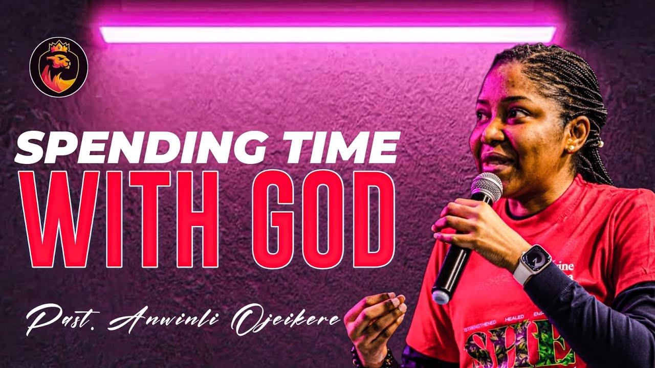 How to spend time with God until you become like him | Pastor Anwinli Ojeikere 