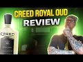 Creed Royal Oud Full Review! | A Stand Out Type Of Fragrance! 
