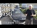 50sKid gets a 2004 BMW 325Ci with an M56 engine!