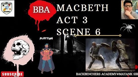 MACBETH ACT 3 SCENE 6 BBA BACKBENCHERS ACADEMY| LINE BY LINE EXPLANATION IN HINDI|MAYANK SIR| ISC 12