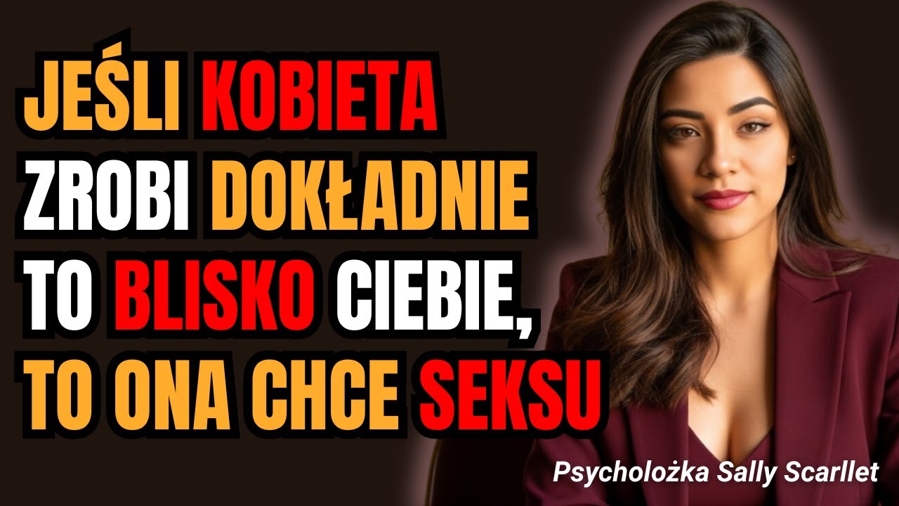 Jeśli kobieta zrobi DOKŁADNIE TO blisko ciebie, to znaczy, że na ciebie leci.