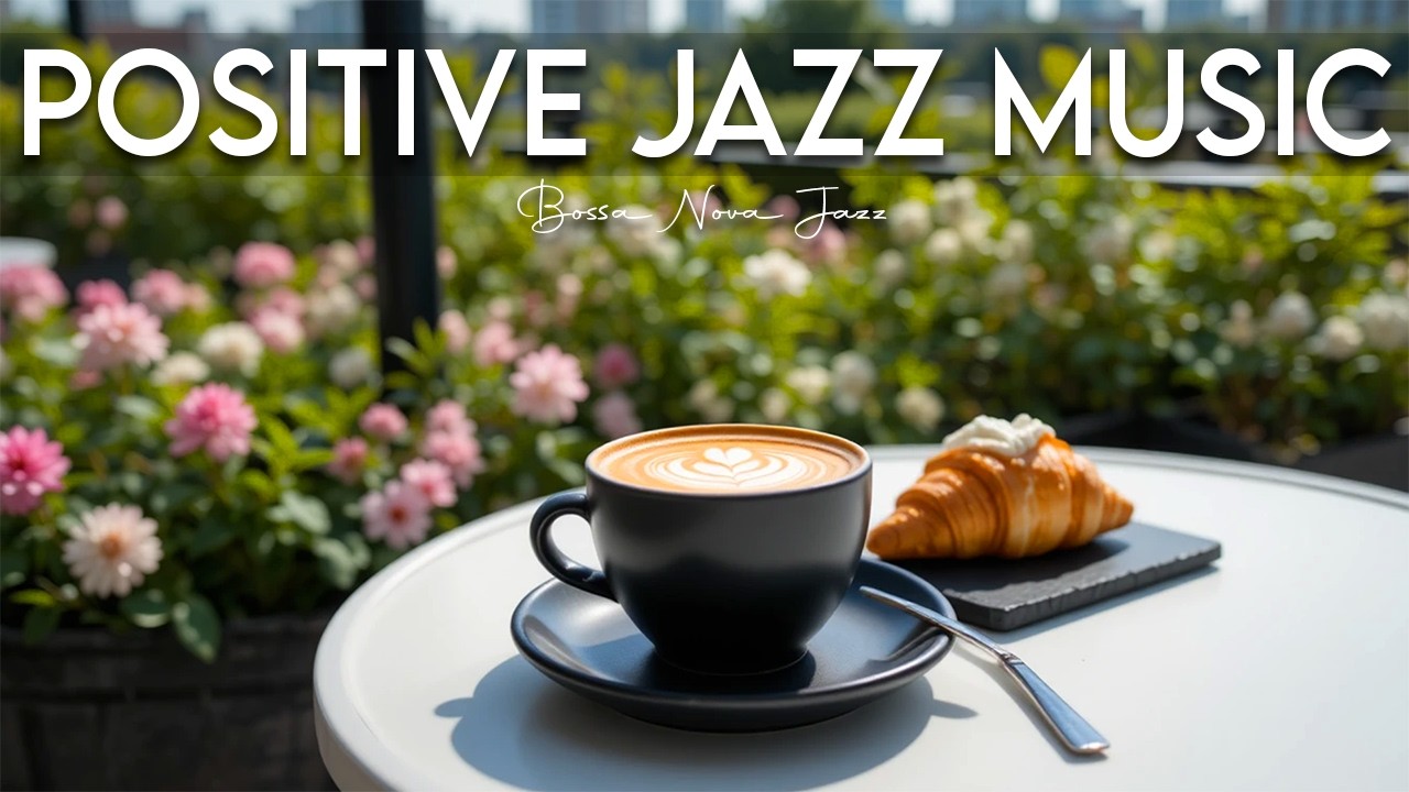 Positive Jazz Music ☕ Spring Coffee Shop Atmosphere for a Good Mood & Peaceful Morning