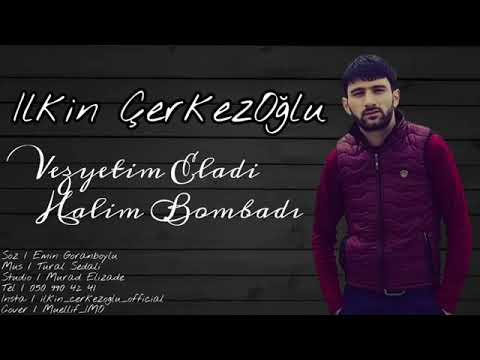 Ilkin Cerkezoglu   Vezyetim Eladi Halim Bombadi 2019 Adami Kayfa Aparir