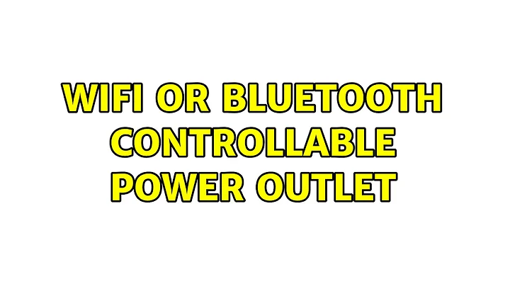 WiFi or Bluetooth controllable power outlet (4 Solutions!!)