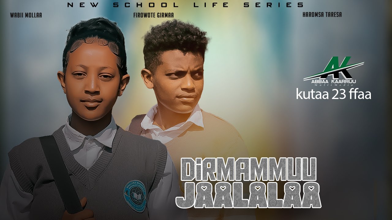 DIRMAMMUU JAALALAA KUTAA 23 FFAA [New Afaan Oromoo School life serise 2026}