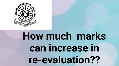 Assam University Silchar|| How much marks can increase in re- evaluation?? My personal Experience|