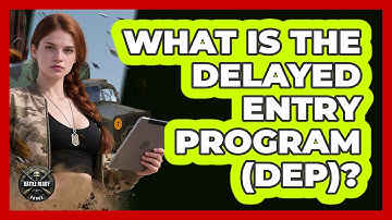 What Is The Delayed Entry Program (DEP)?