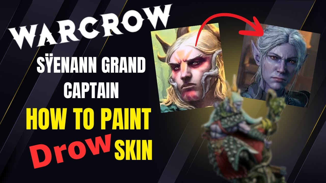 From Warcrow to the Underdark; how to paint Drow Skin on the Syenann Grand Captain Miniature
