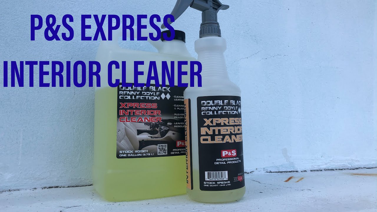 P&S Xpress Interior Cleaner All In One Cleaner YouTube