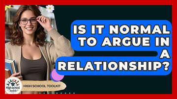 Is It Normal To Argue In A Relationship? - High School Toolkit