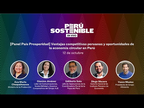 [Panel País Prosperidad] Ventajas competitivas peruanas y oportunidades de la economía circular