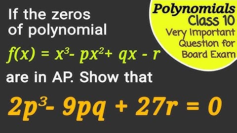 If the zeros of polynomial f(x)= x3 - px2 + qx - r are in AP, Show that 2p3 - 9pq + 27r = 0