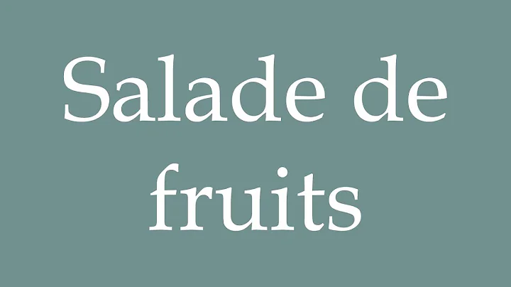 How to Pronounce ''Salade de fruits'' (Fruit salad) Correctly in French