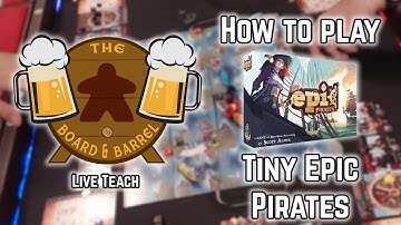 How to Play Tiny Epic Pirates (B&B Live Teach)