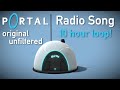 Portal radio song  original unfiltered audio  10 hours loop high quality  still alive