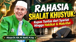 THE SECRET TO KHUSYUK PRAYER: A Comprehensive Deep Dive from Sharia to Essence & Gnosis (Makrifat...