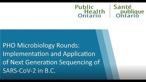 PHO Microbiology Rounds: Implementation and Application of Next Generation Sequencing of SARS-CoV-2
