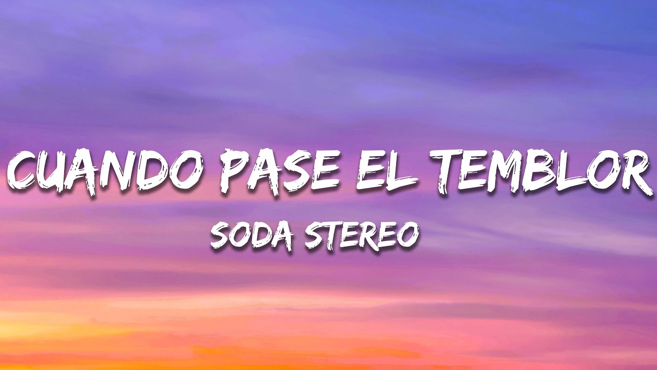 Soda Stereo - Cuando Pase El Temblor (Letra / Lyrics)