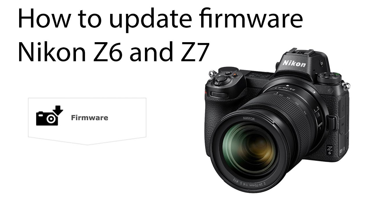 How to update firmware on the Nikon Z6 and Z7 YouTube