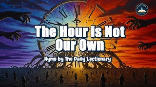 The Hour is Not Our Own| Catholic Hymn for Prayer & Meditation screenshot 2