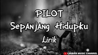 Pilot || Sepanjang hidupku || (Lirik) Sepanjang hidupku hanya ingin bersamamu