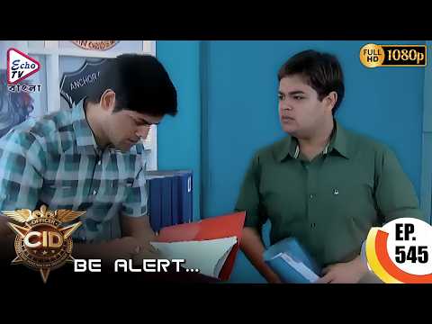 CID Bangla - Be Alert | Ep - 545 | Full Episode | Shivaji Satam, Dayanand | Echo TV Bangla